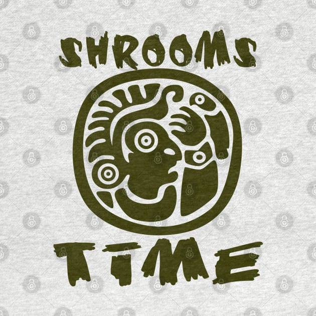 Shrooms Time Pilze Zeit Indianer Geschenk Shirt 1 by KAOZ